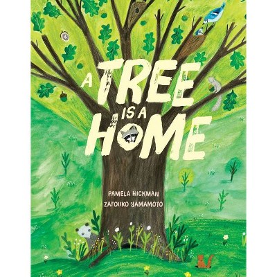 A Tree Is a Home - by  Pamela Hickman (Hardcover)