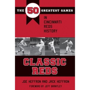 Classic Reds - (Classic Sports) by  Joe Heffron & Jack Heffron (Paperback) - 1 of 1