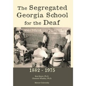 The Segregated Georgia School for the Deaf - by  Ron Knorr & Clemmie Whatley (Hardcover) - 1 of 1