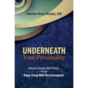 Underneath Your Personality - by  Roxanne Howe-Murphy (Paperback) - 1 of 1