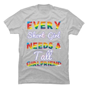 Adult Design By Humans Pride Every Short Girl Needs Tall Girlfriend By Magnus513 T-Shirt - 1 of 2