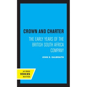 Crown and Charter - (Perspectives on Southern Africa) by  John S Galbraith (Hardcover) - 1 of 1