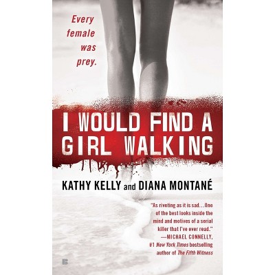 I Would Find a Girl Walking - by  Diana Montane & Kathy Kelly (Paperback)