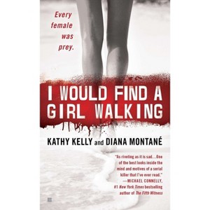 I Would Find a Girl Walking - by  Diana Montane & Kathy Kelly (Paperback) - 1 of 1