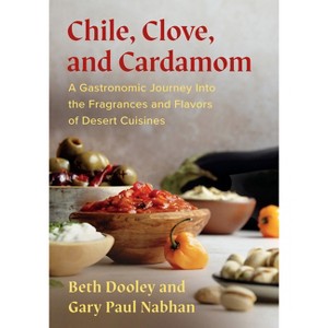 Chile, Clove and Cardamom - by  Beth Dooley & Gary Paul Nabhan (Paperback) - 1 of 1