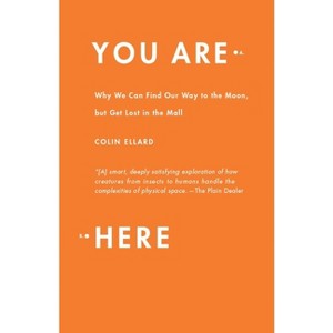 You Are Here - by  Colin Ellard (Paperback) - 1 of 1