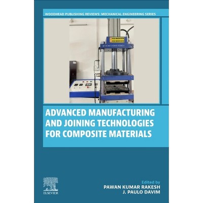 Advanced Manufacturing and Joining Technologies for Composite Materials - (Woodhead Publishing Reviews: Mechanical Engineering) (Paperback)