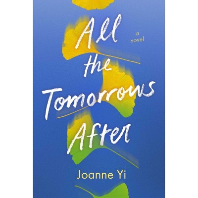All the Tomorrows After - by  Joanne Yi (Hardcover)