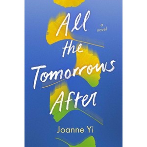 All the Tomorrows After - by  Joanne Yi (Hardcover) - 1 of 1