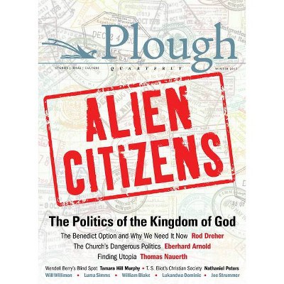 Plough Quarterly No. 11 - Alien Citizens - (Paperback)