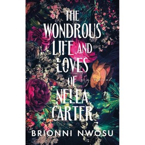 The Wonderous Life and Loves of Nella Carter - by Brionni Nwosu - 1 of 1