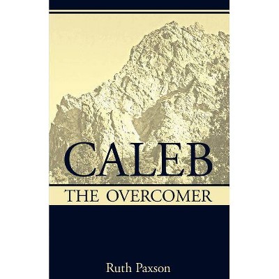 Caleb the Overcomer - by  Ruth Paxson (Paperback)