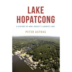 Lake Hopatcong - (Natural History) by  Peter Astras (Paperback) - 1 of 1