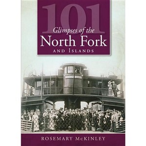 101 Glimpses of the North Fork and Islands - (Vintage Images) by  Rosemary McKinley (Paperback) - 1 of 1