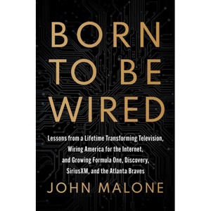 Born to Be Wired - by  John Malone (Hardcover) - 1 of 1