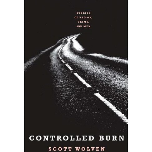 Controlled Burn - By Scott Wolven (paperback) : Target