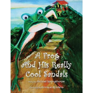 A Frog and His Really Cool Sandals - by  Michael Springthorpe (Paperback) - 1 of 1