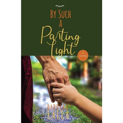 By Such a Parting Light - by  Barbara Lalla (Paperback)