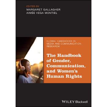 The Handbook of Gender, Communication, and Women's Human Rights - (Global Handbooks in Media and Communication Research) (Hardcover)