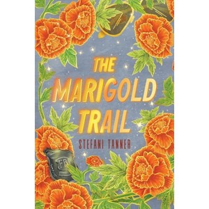 The Marigold Trail - by Stefani Tanner - 1 of 1