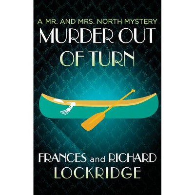 Murder Out of Turn - (Mr. and Mrs. North Mysteries) by  Frances Lockridge & Richard Lockridge (Paperback)