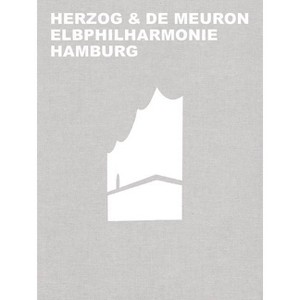 Herzog & de Meuron Elbphilharmonie Hamburg - by  Gerhard Mack (Hardcover) - 1 of 1