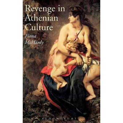 Revenge in Athenian Culture - by  Fiona McHardy (Hardcover)