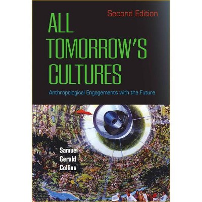 All Tomorrow's Cultures - 2nd Edition by  Samuel Gerald Collins (Hardcover)