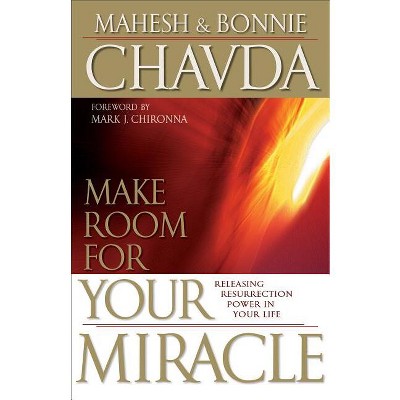 Make Room for Your Miracle - by  Mahesh Chavda & Bonnie Chavda (Paperback)
