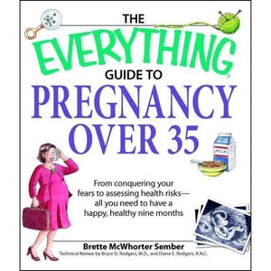 The Everything Guide to Pregnancy Over 35 - (Everything(r)) by  Brette Sember (Paperback) - 1 of 1