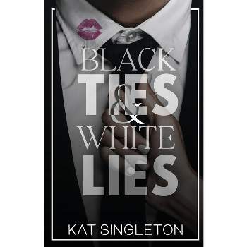 Black Ties and White Lies - by  Kat Singleton (Paperback)