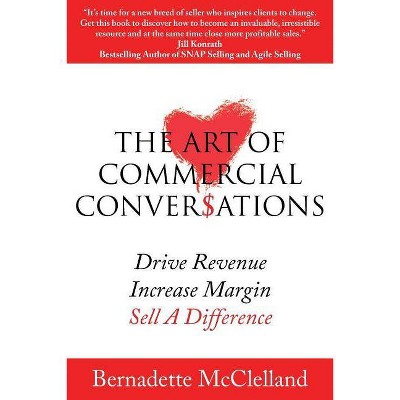  The Art of Commercial Conversations - by  Bernadette McClelland (Paperback) 