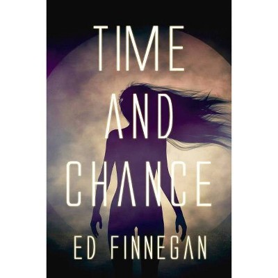 Time and Chance, 1 - by  Ed Finnegan (Paperback)