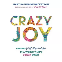 Crazy Joy - by  Mary Katherine Backstrom (Hardcover)
