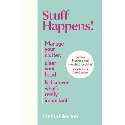 Stuff Happens! - by  Emma Gleeson (Hardcover)