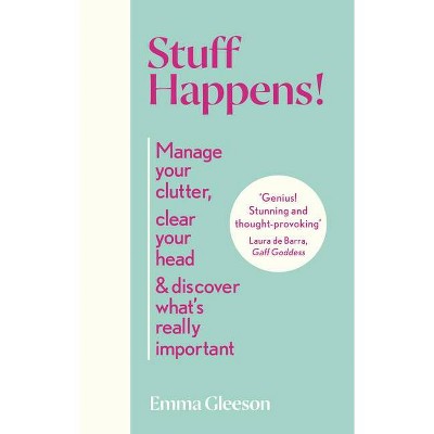 Stuff Happens! - by  Emma Gleeson (Hardcover)