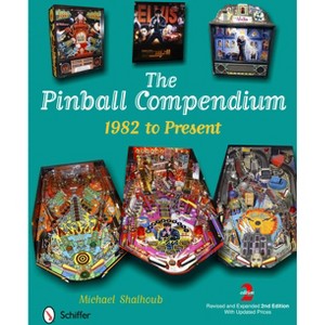 The Pinball Compendium - 2nd Edition by  Michael Shalhoub (Hardcover) - 1 of 1