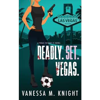 Deadly. Set. Vegas. - by  Vanessa M Knight (Paperback)