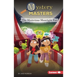 The Mysterious Moonlight Fair - (Mystery Masters (Phonics Fun -- Chapter Books)) by  Jake Morrow (Paperback) - 1 of 1