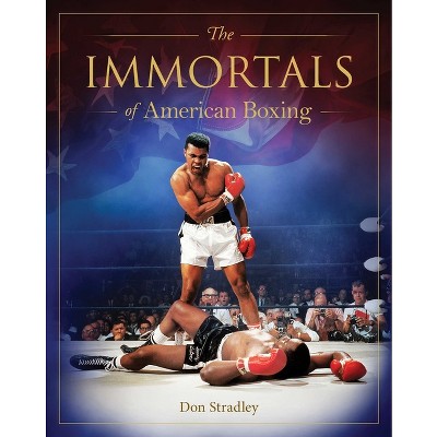 Immortals of American Boxing - by  Don Stradley (Hardcover)