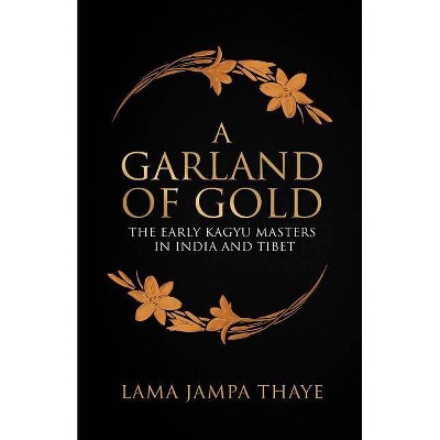 A Garland of Gold - by  Jampa Thaye (Paperback)