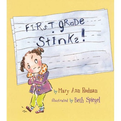 First Grade Stinks! - by  Mary Ann Rodman (Paperback)