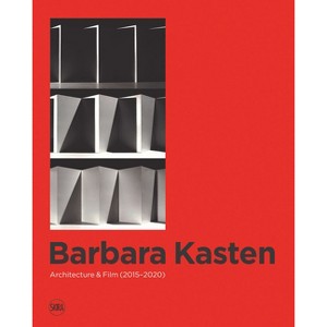 Barbara Kasten: Architecture & Film (2015-2020) - by  Stephanie Cristello (Hardcover) - 1 of 1