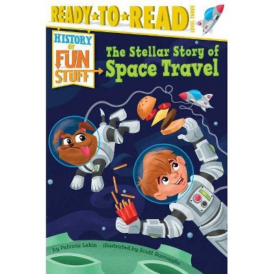 The Stellar Story of Space Travel - (History of Fun Stuff) by  Patricia Lakin (Paperback)