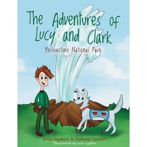 The Adventures of Lucy and Clark - by  Erica Cyphert & Joanna Cyphert (Hardcover) - 1 of 1