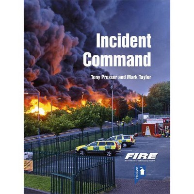 Fire and Rescue Incident Command - by  Tony Prosser (Paperback)