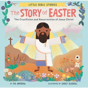 The Story of Easter - (Little Bible Stories) by  Pia Imperial (Board Book) - 1 of 1