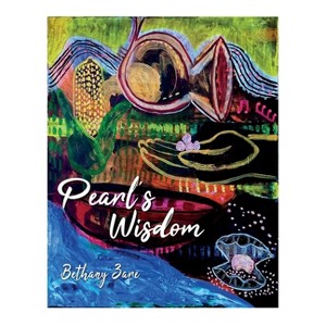 Pearl's Wisdom - by  Bethany Zare (Hardcover) - 1 of 1