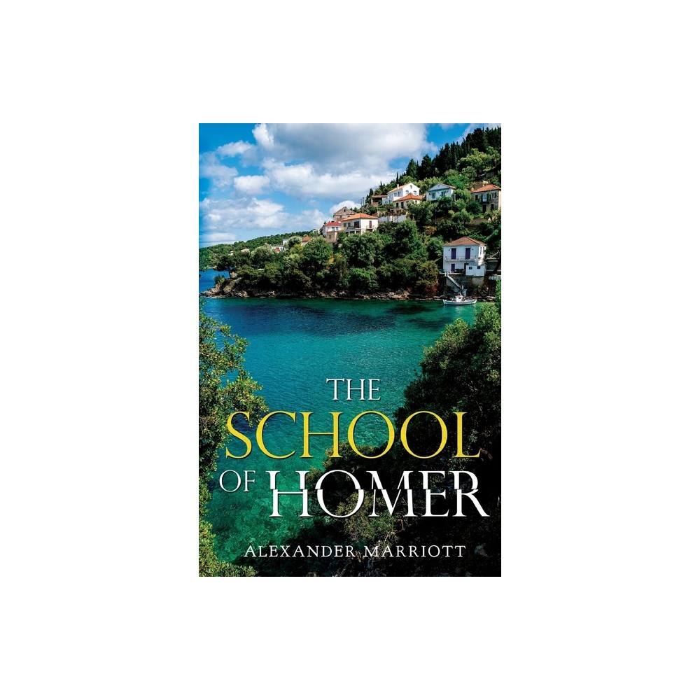 The School of Homer - by Alexander Marriott (Paperback)