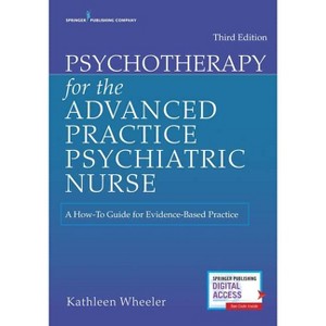 Psychotherapy for the Advanced Practice Psychiatric Nurse - 3rd Edition by  Kathleen Wheeler (Paperback) - 1 of 1